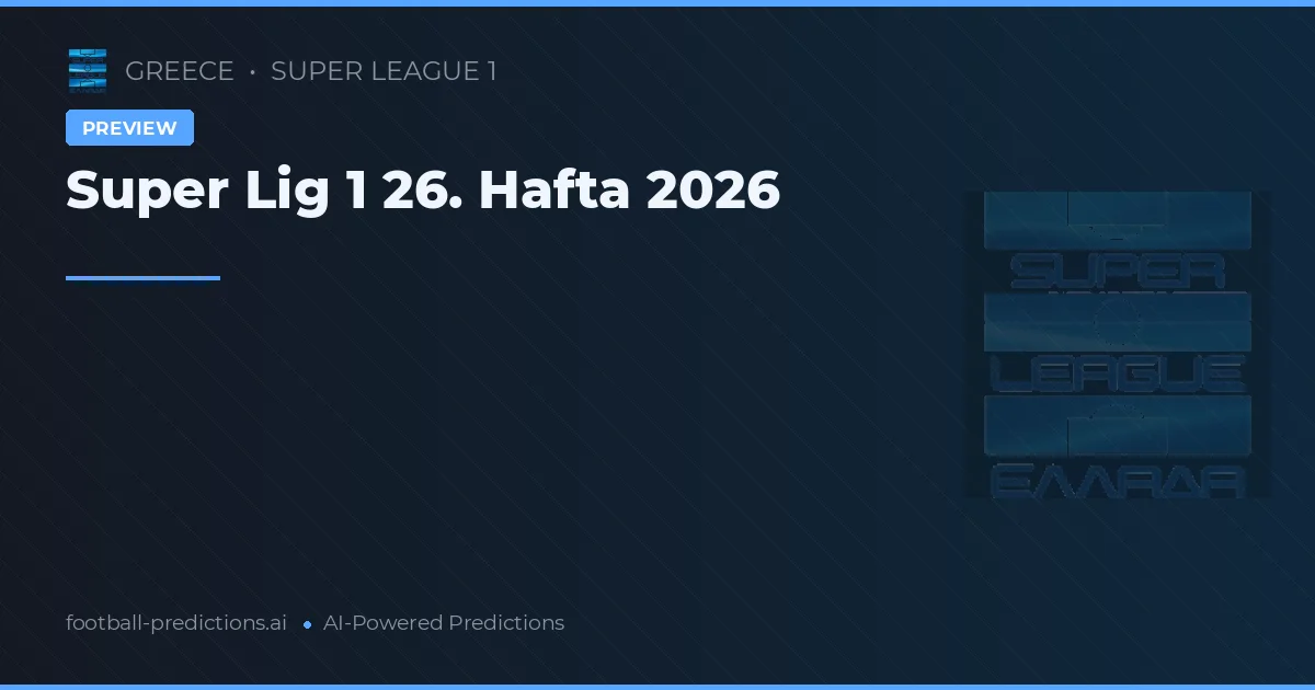 Super Lig 1 26. Hafta 2026