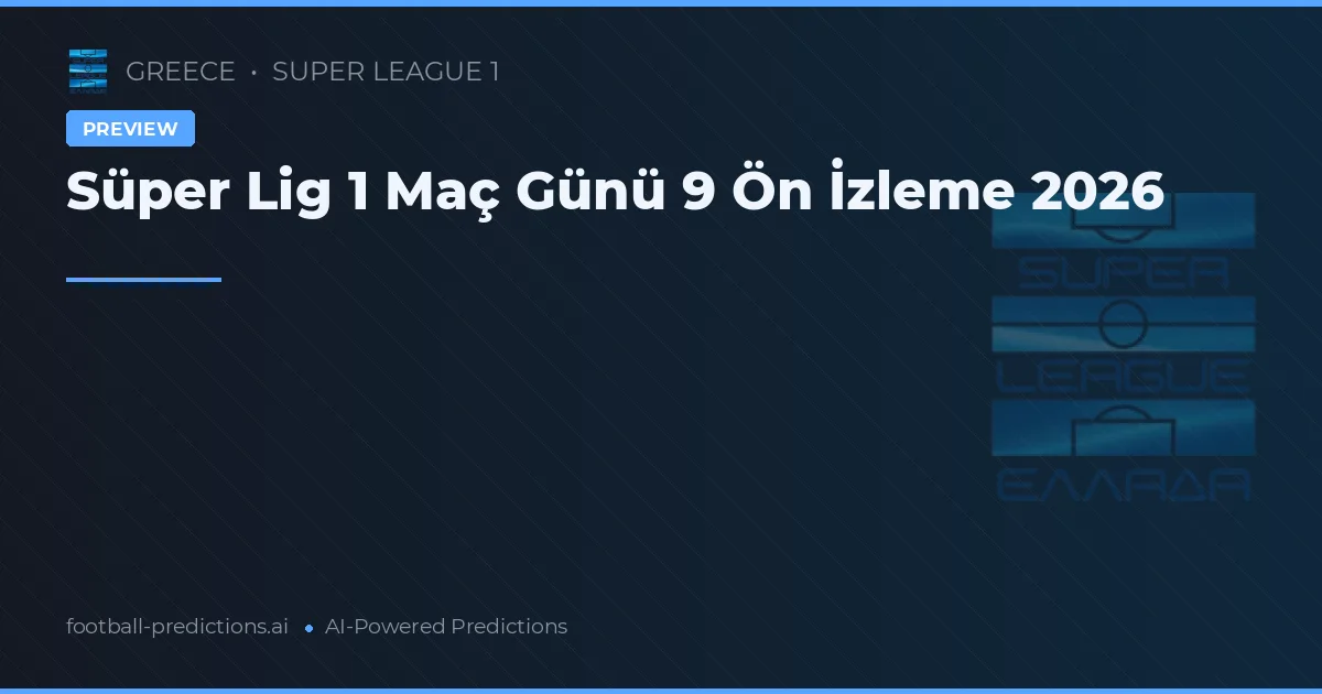Süper Lig 1 Maç Günü 9 Ön İzleme 2026