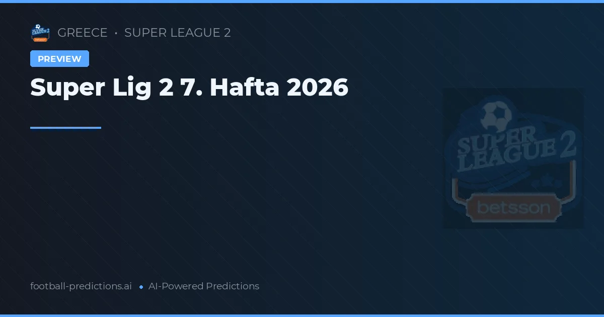 Super Lig 2 7. Hafta 2026
