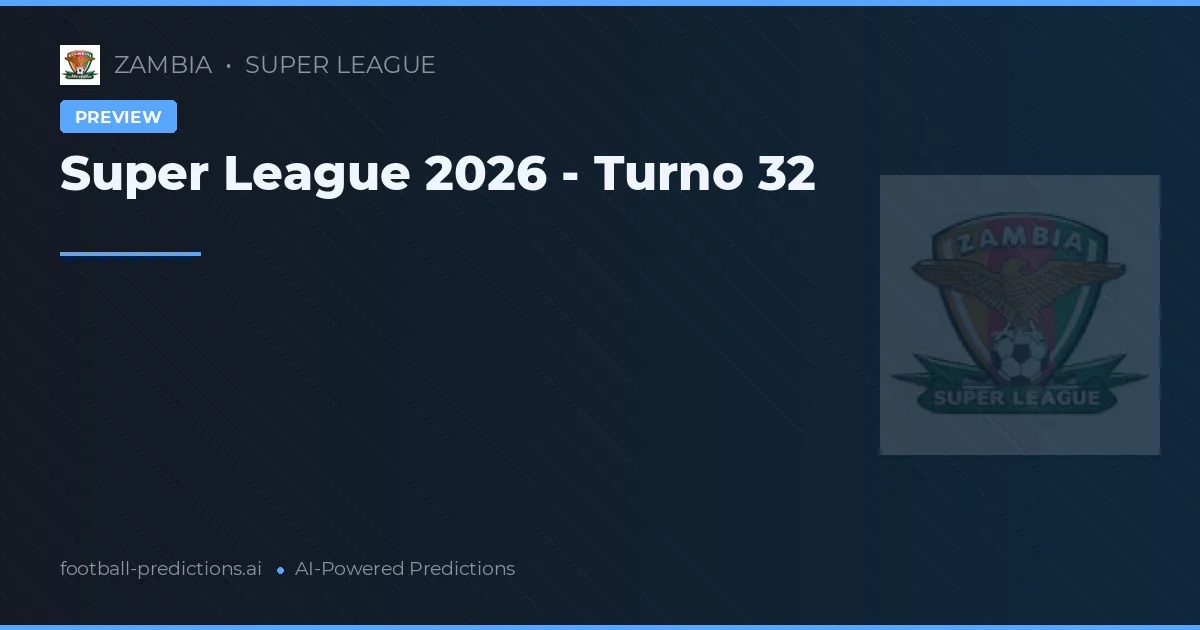 Super League 2026 - Turno 32