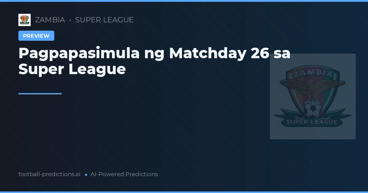 Pagpapasimula ng Matchday 26 sa Super League