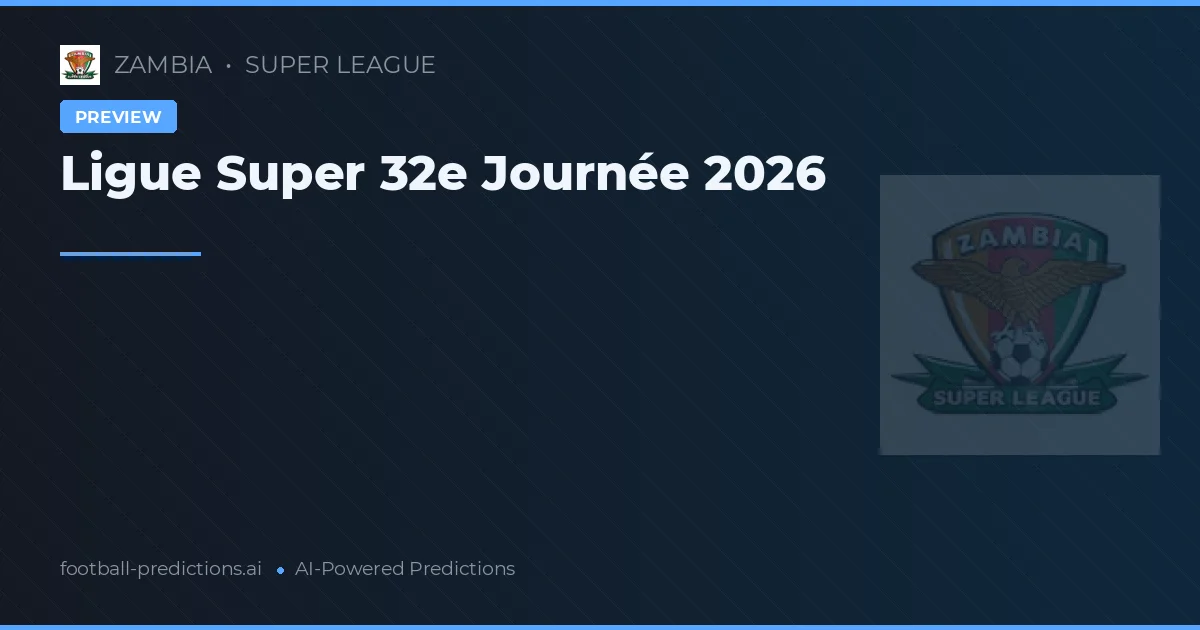 Ligue Super 32e Journée 2026
