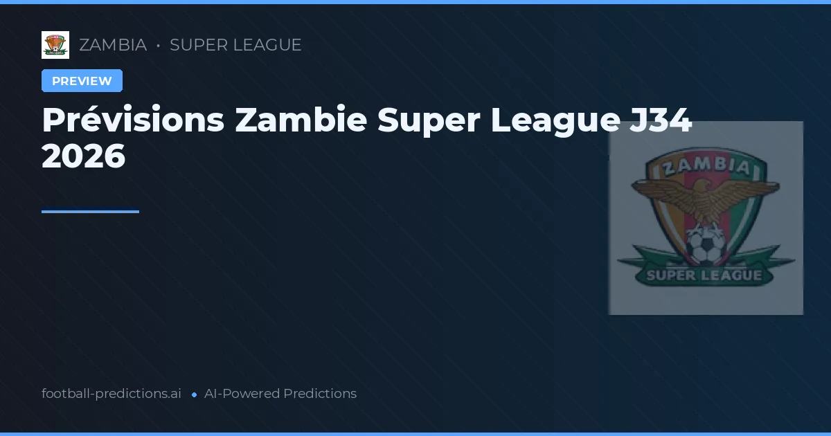 Prévisions Zambie Super League J34 2026