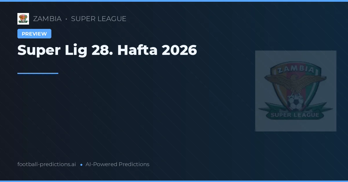 Super Lig 28. Hafta 2026