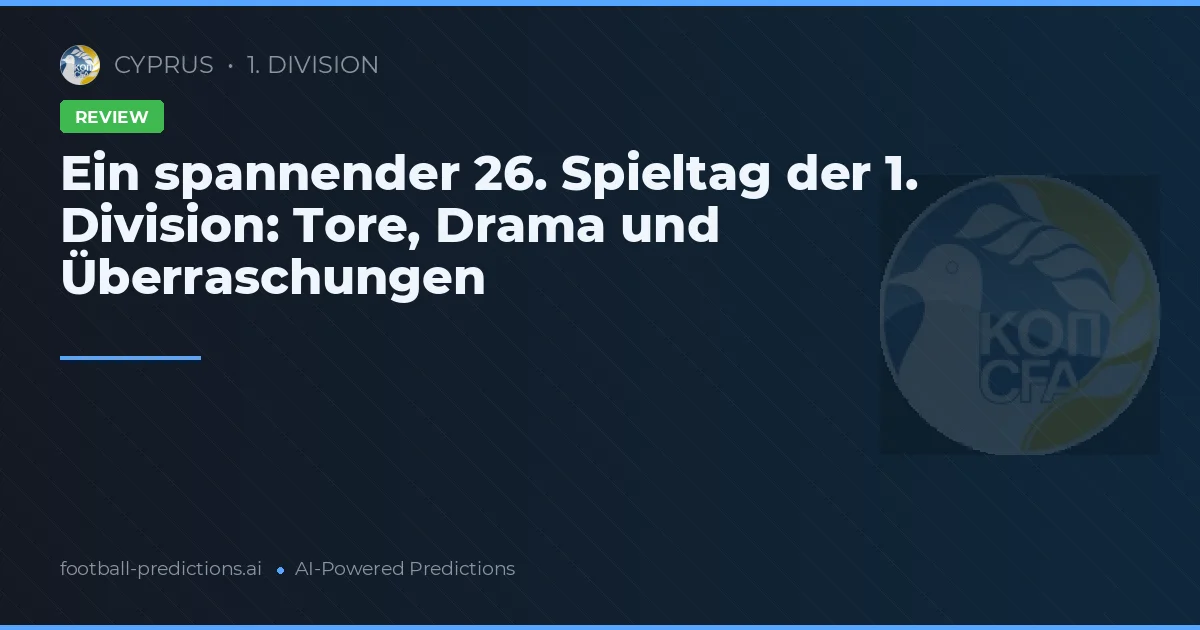 Ein spannender 26. Spieltag der 1. Division: Tore, Drama und Überraschungen