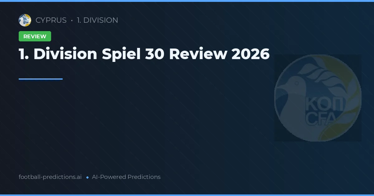 1. Division Spiel 30 Review 2026