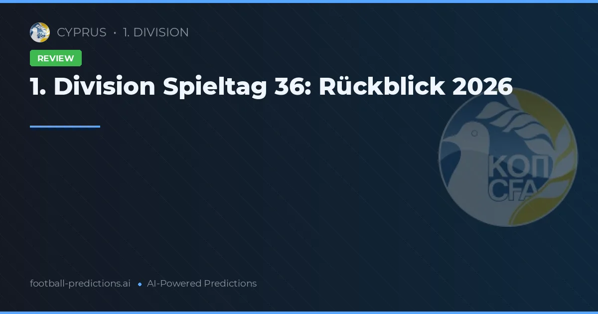 1. Division Spieltag 36: Rückblick 2026