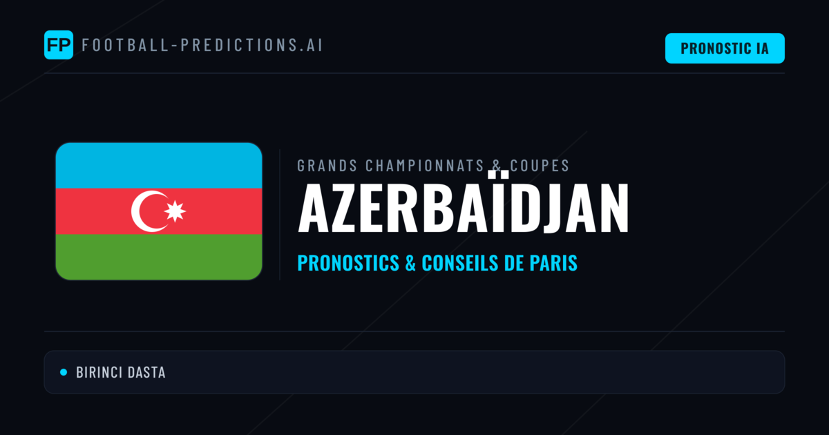 Pronostics football Azerbaïdjan & Conseils de Paris