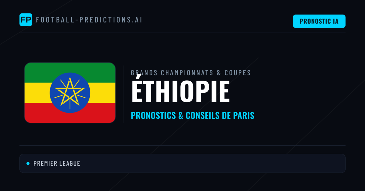 Pronostics football Éthiopie & Conseils de Paris