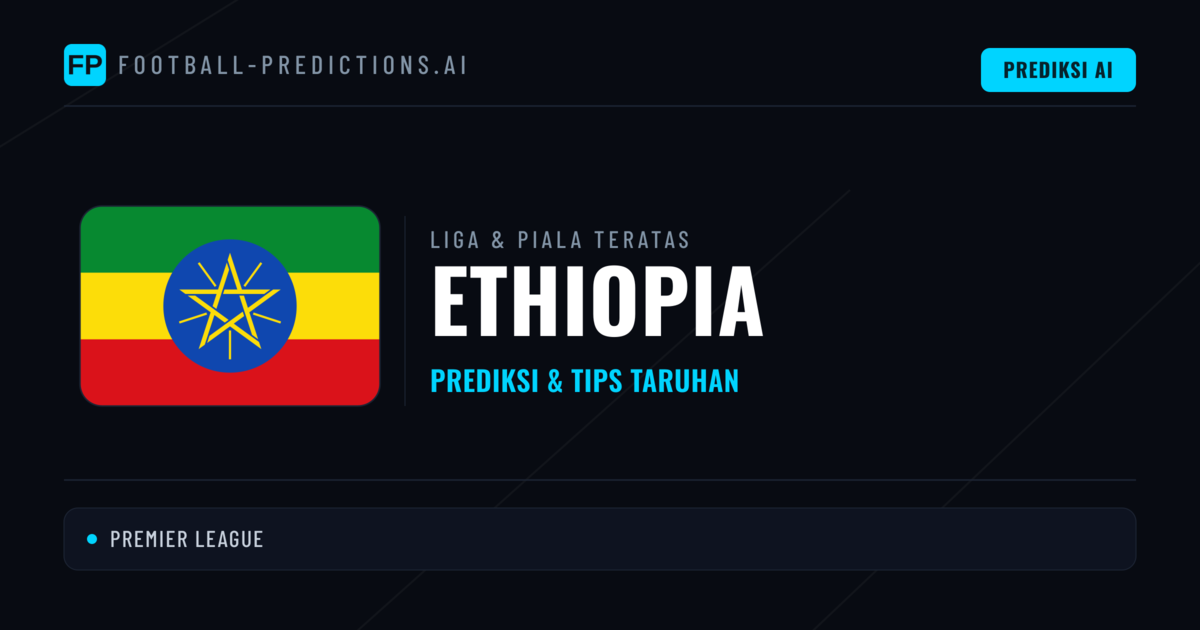 Prediksi Bola Malam Ini & Tips Ethiopia