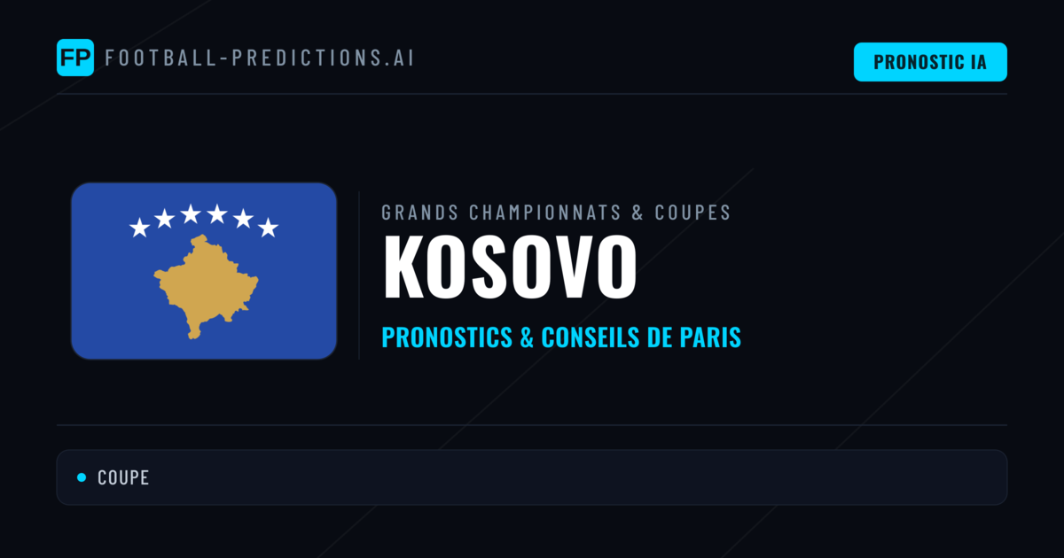 Pronostics football Kosovo & Conseils de Paris