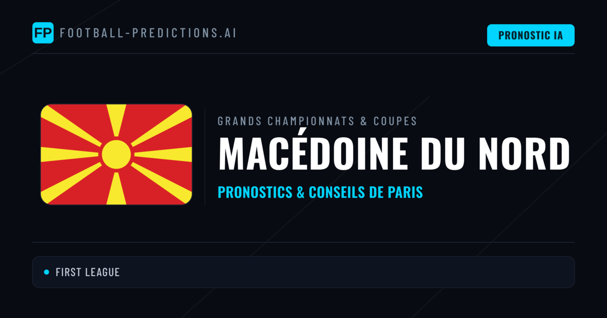 Pronostics football Macédoine du Nord & Conseils de Paris