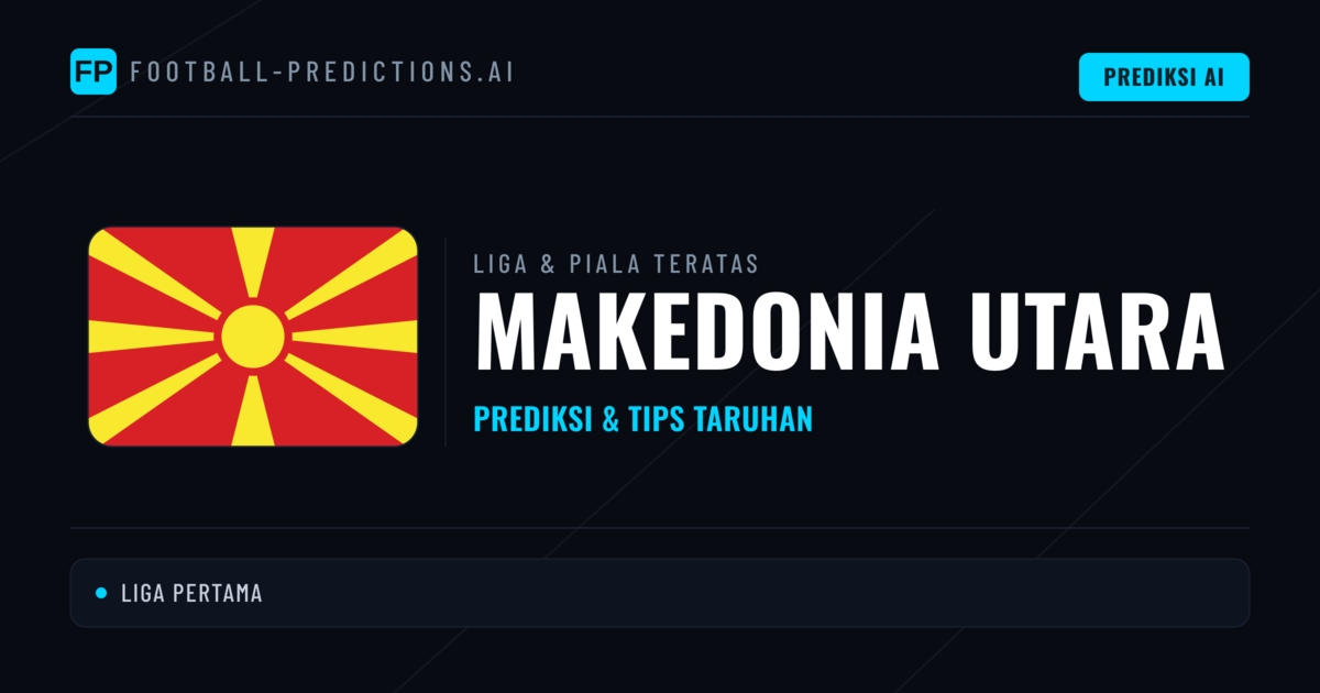 Prediksi Bola Malam Ini & Tips Makedonia Utara