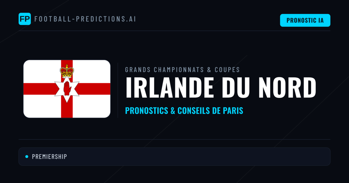Pronostics football Irlande du Nord & Conseils de Paris