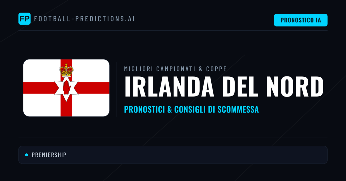 Pronostici Calcio Irlanda del Nord — Scommesse e Consigli