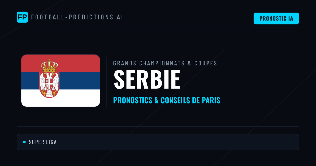 Pronostics football Serbie & Conseils de Paris