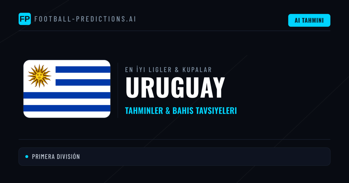 Uruguay Futbol Tahminleri & İddaa İpuçları