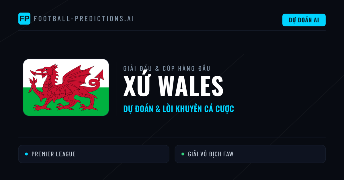 Soi Kèo Bóng Đá Xứ Wales & Dự Đoán