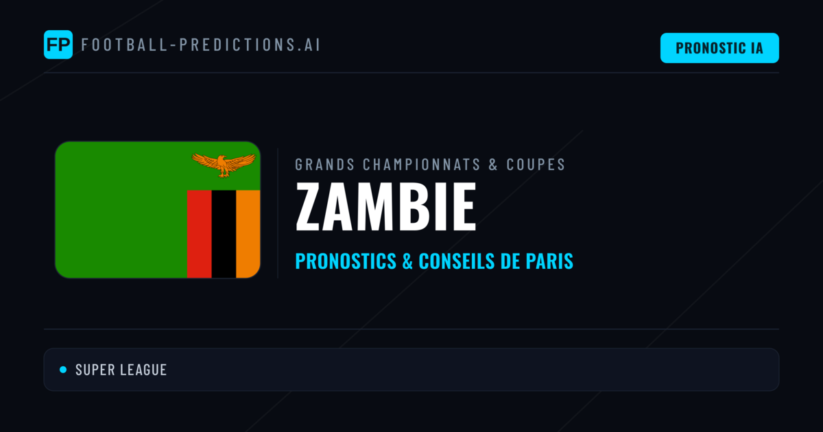 Pronostics football Zambie & Conseils de Paris