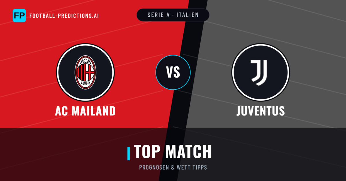 AC Mailand vs Juventus Prognosen & Statistiken