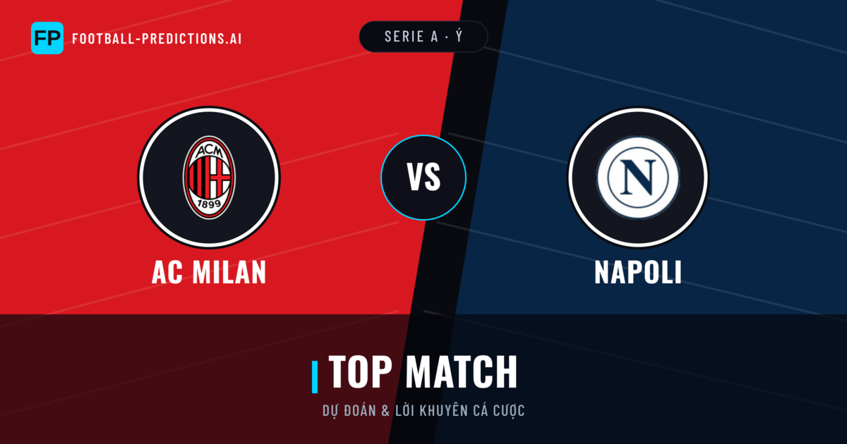 AC Milan vs Napoli Dự đoán & Thống kê