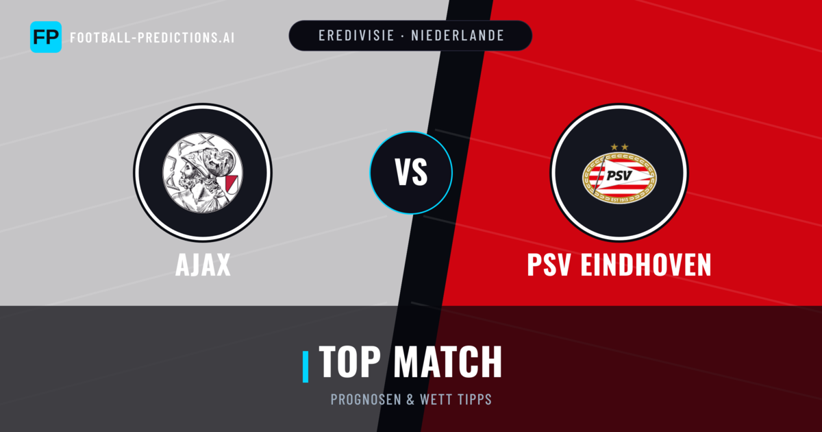 Ajax vs PSV Eindhoven Prognosen & Statistiken