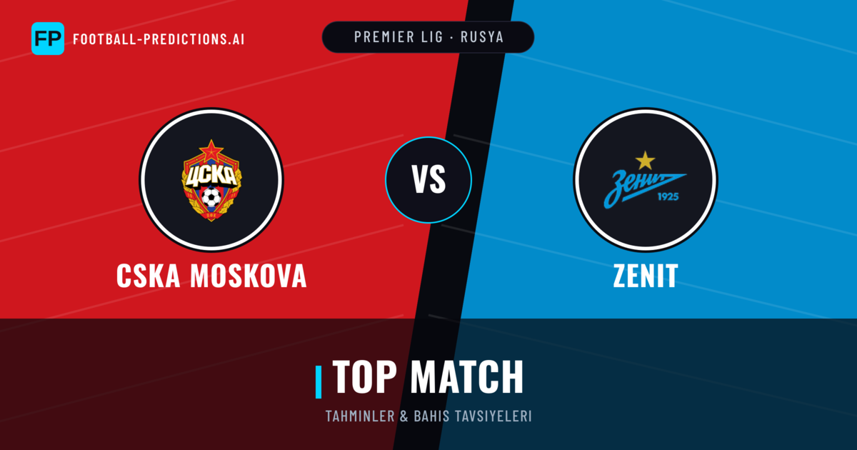 CSKA Moskova vs Zenit Tahminleri & İstatistikler