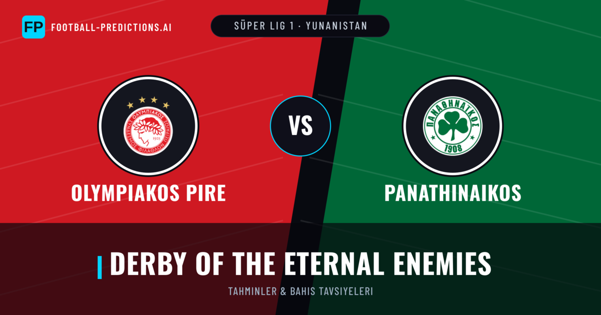 Olympiakos Pire vs Panathinaikos Tahminleri & İstatistikler