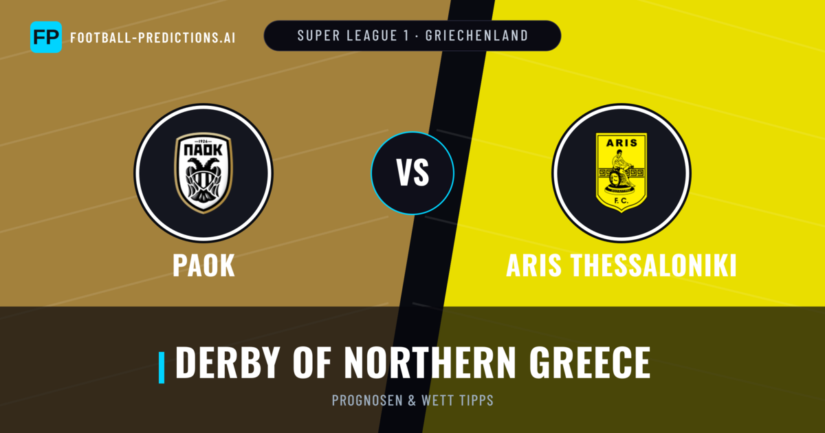 PAOK vs Aris Thessaloniki Prognosen & Statistiken