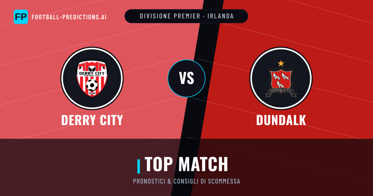 Pronostici e Statistiche Derry City vs Dundalk