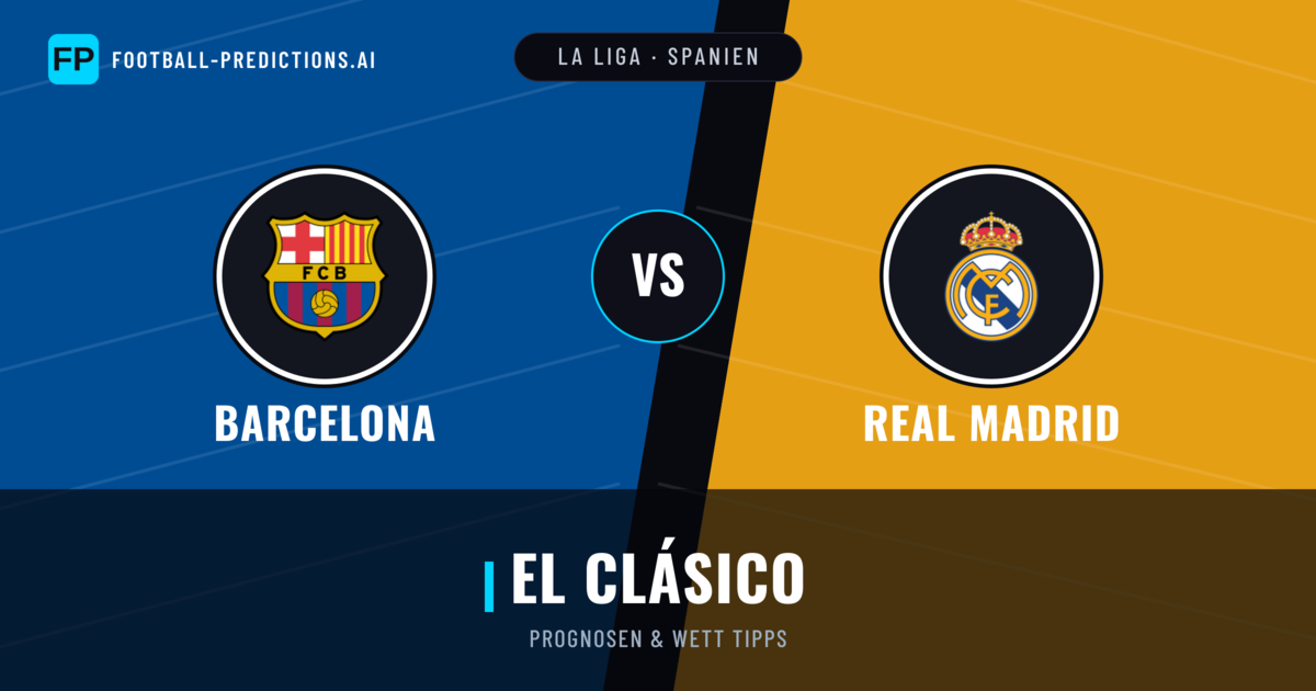 Barcelona vs Real Madrid Prognosen & Statistiken