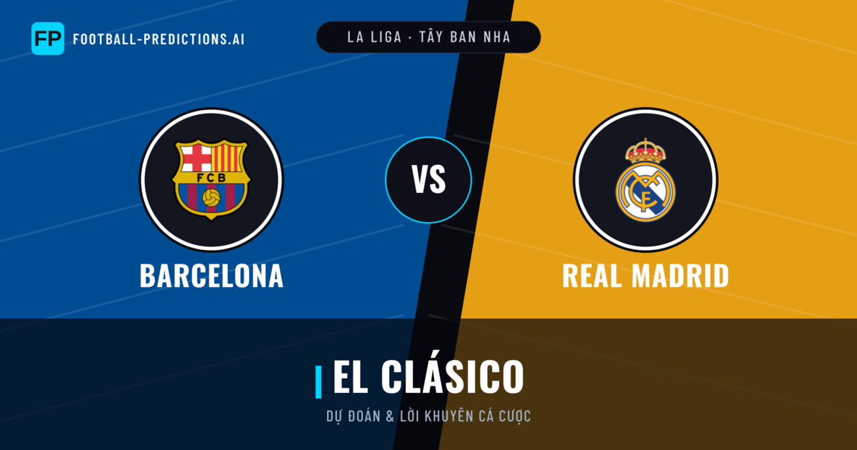 Barcelona vs Real Madrid Dự đoán & Thống kê
