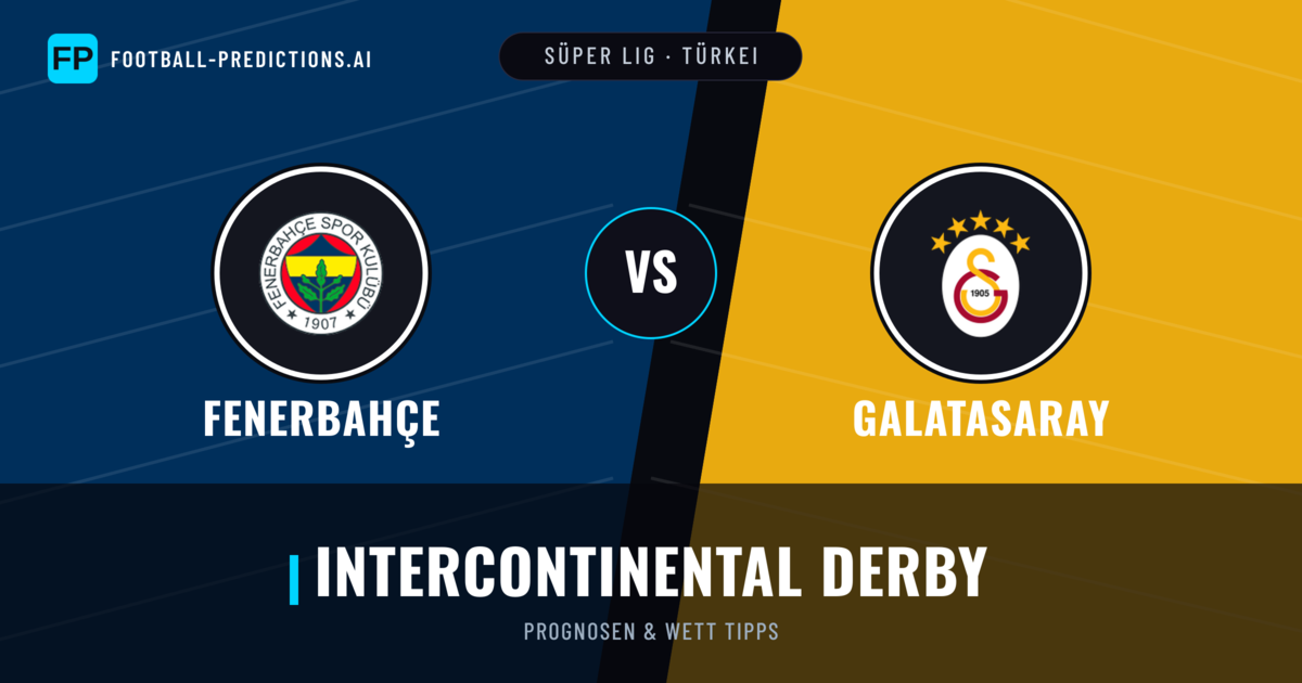 Fenerbahçe vs Galatasaray Prognosen & Statistiken