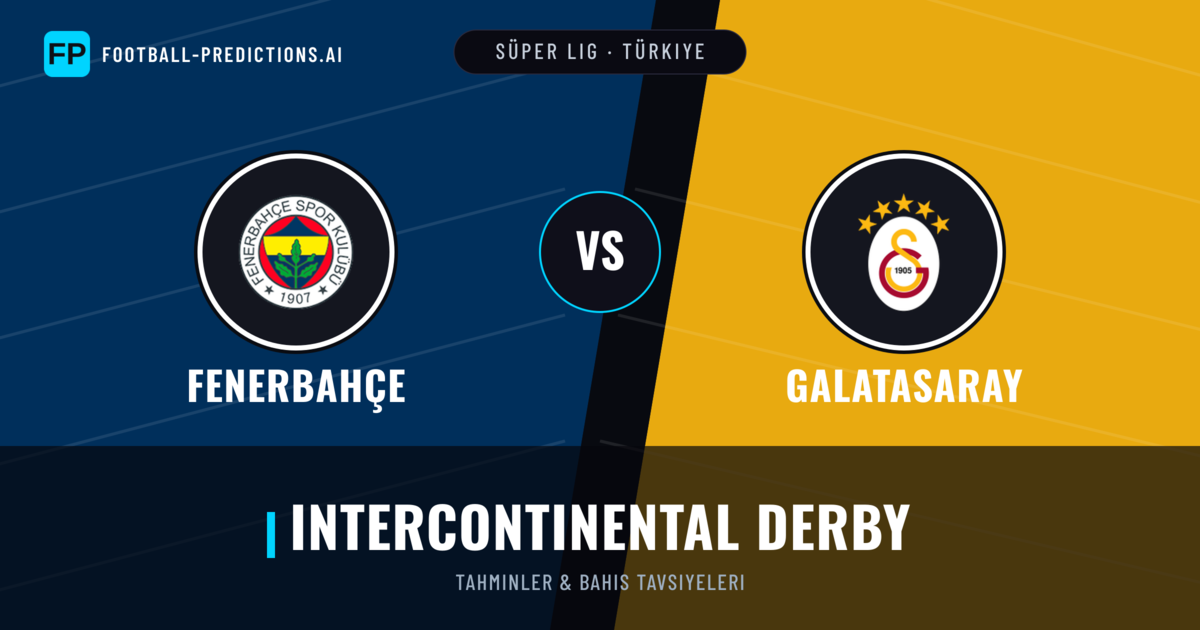 Fenerbahçe vs Galatasaray Tahminleri & İstatistikler