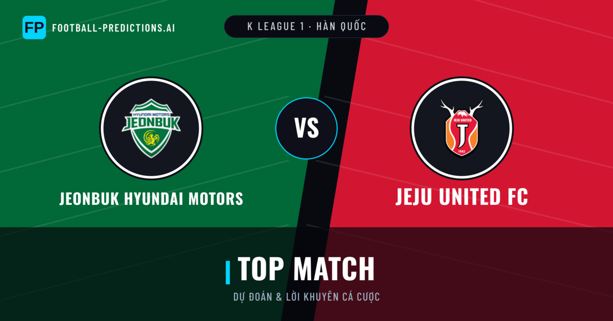 Jeonbuk Hyundai Motors vs Jeju United FC Dự đoán & Thống kê