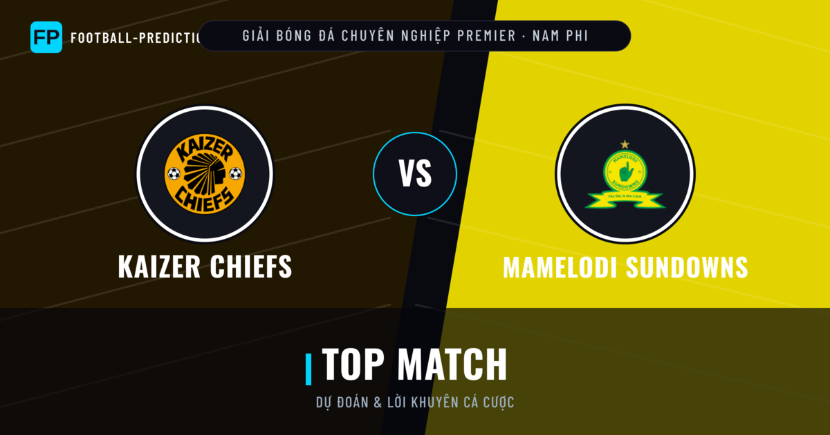 Kaizer Chiefs vs Mamelodi Sundowns Dự đoán & Thống kê