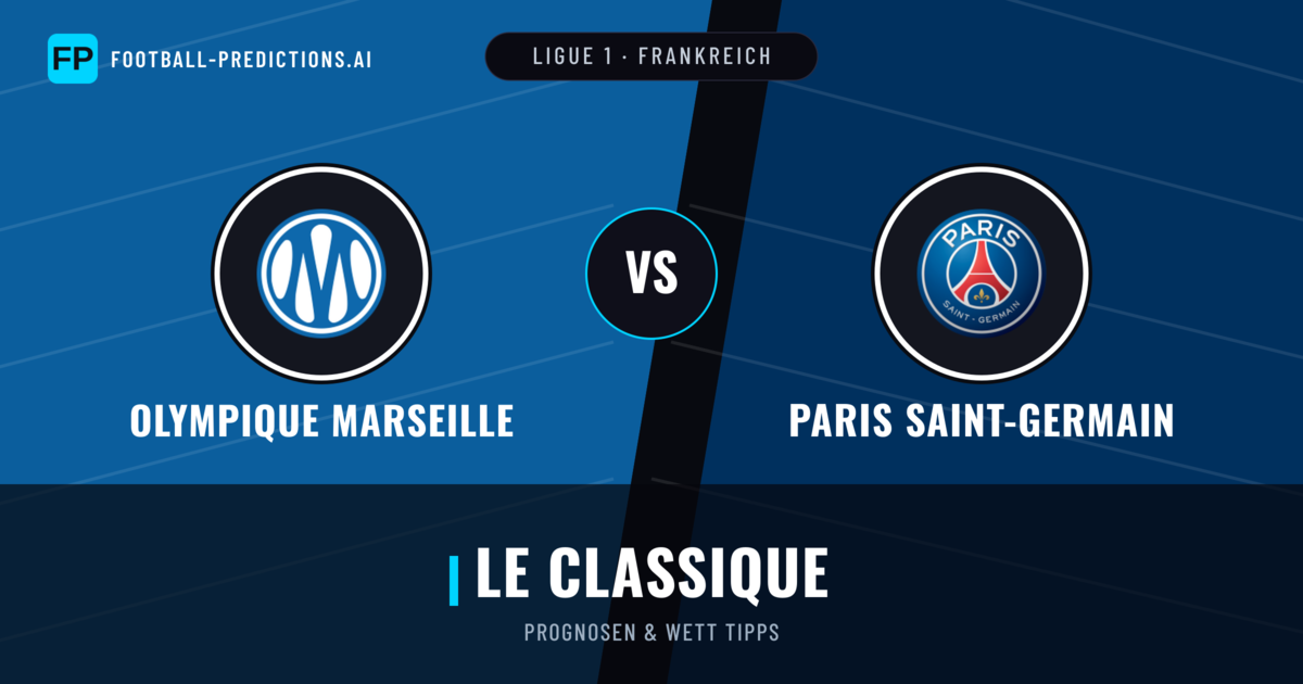 Olympique Marseille vs Paris Saint-Germain Prognosen & Statistiken