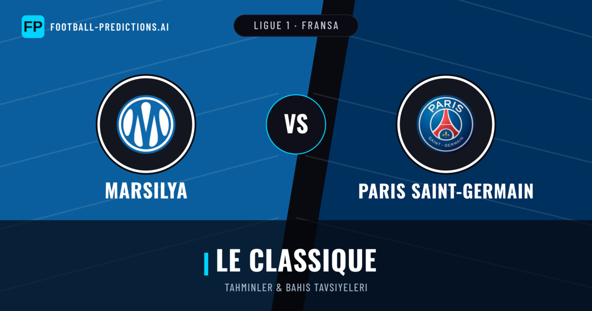 Marsilya vs Paris Saint-Germain Tahminleri & İstatistikler