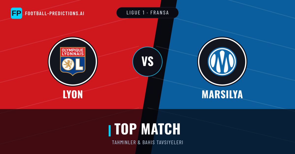 Lyon vs Marsilya Tahminleri & İstatistikler