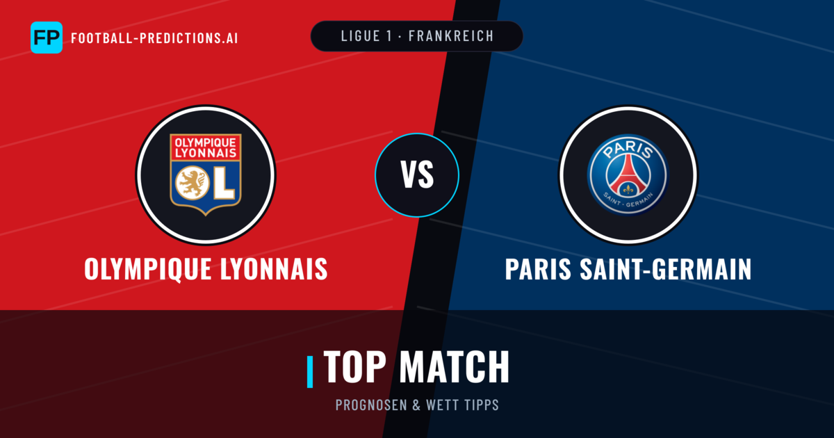 Olympique Lyonnais vs Paris Saint-Germain Prognosen & Statistiken