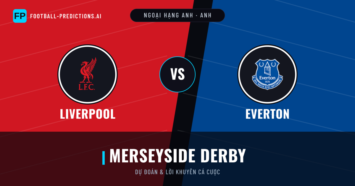 Liverpool vs Everton Dự đoán & Thống kê