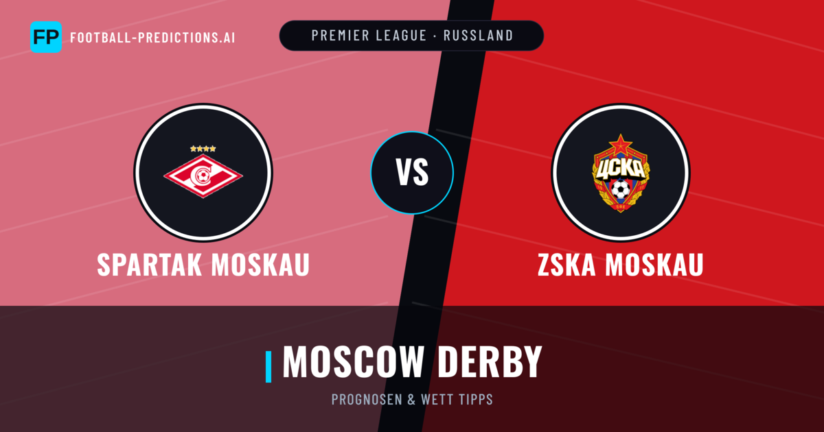 Spartak Moskau vs ZSKA Moskau Prognosen & Statistiken