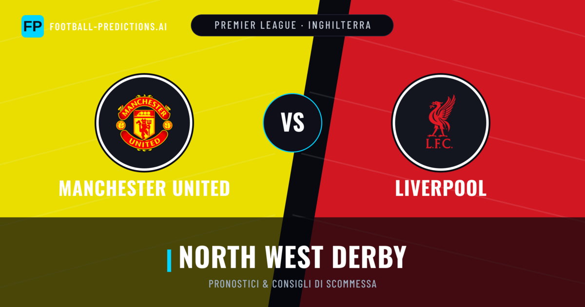 Pronostici e Statistiche Manchester United vs Liverpool