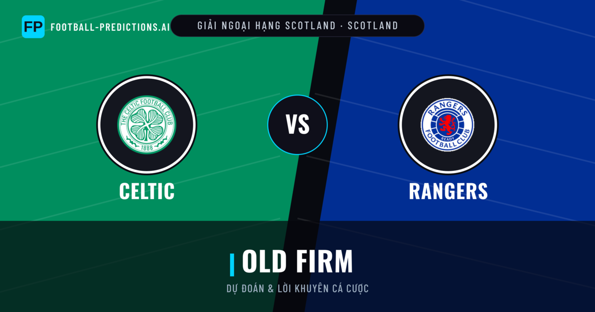 Celtic vs Rangers Dự đoán & Thống kê