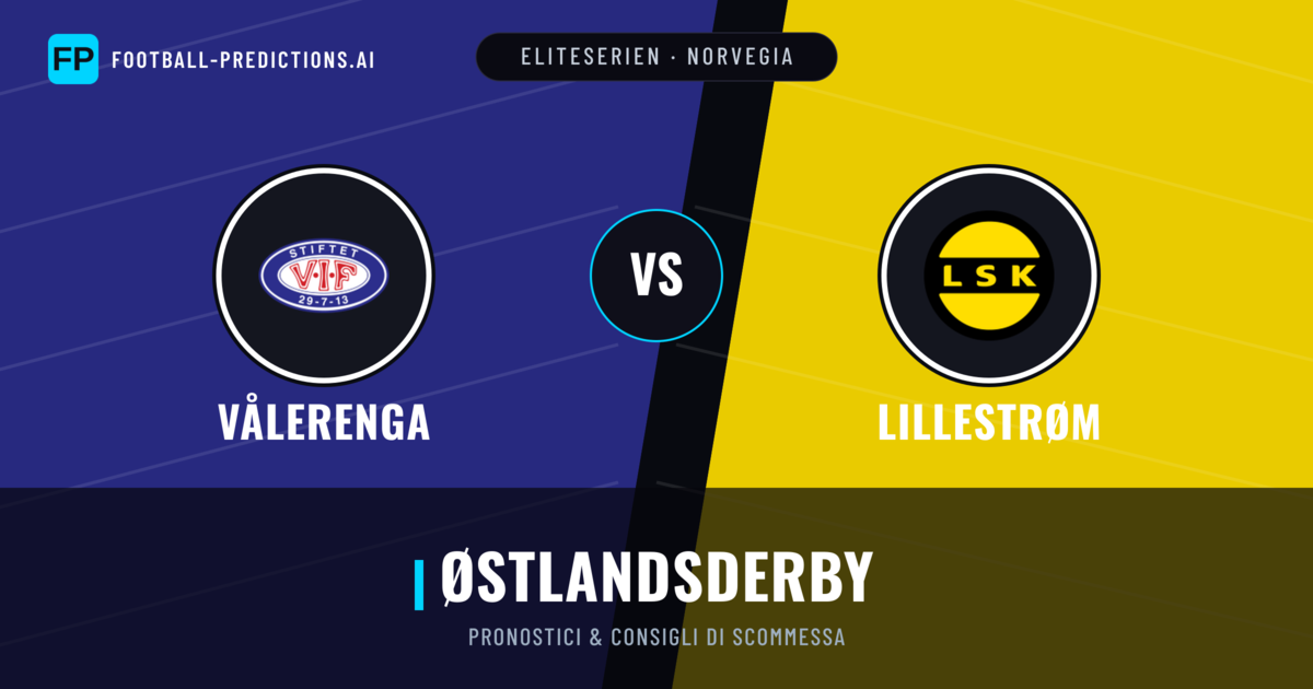 Pronostici e Statistiche Vålerenga vs Lillestrøm
