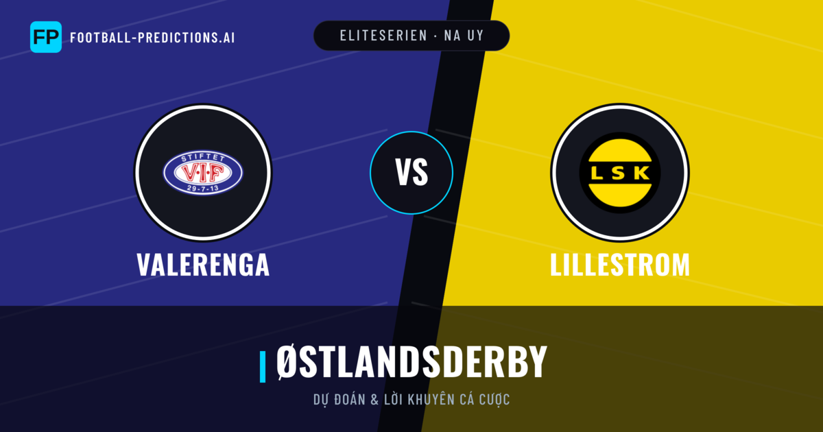 Valerenga vs Lillestrom Dự đoán & Thống kê