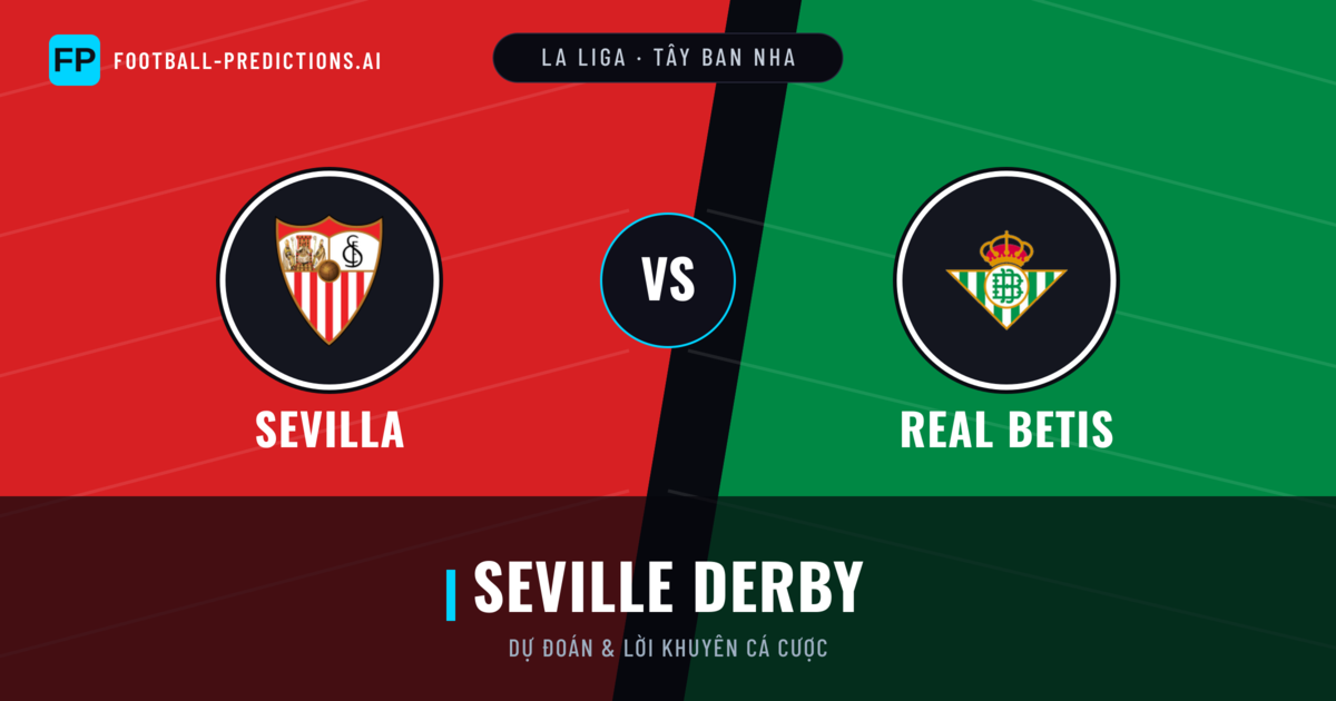 Sevilla vs Real Betis Dự đoán & Thống kê
