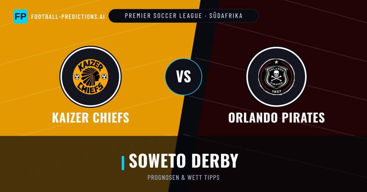 Kaizer Chiefs vs Orlando Pirates Prognosen & Statistiken