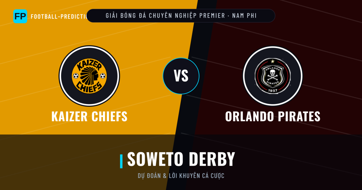 Kaizer Chiefs vs Orlando Pirates Dự đoán & Thống kê