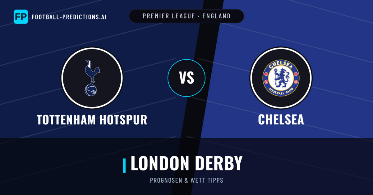 Tottenham Hotspur vs Chelsea Prognosen & Statistiken